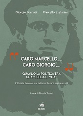 E-book, "Caro Marcello, ..." "Caro Giorgio, ..." : quando la politica era una "scelta di vita" : il Circolo Gramsci e la cultura a Pesaro negli anni '60, Tornati, Giorgio, 1937-, Metauro