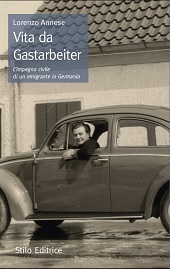 eBook, Vita da Gastarbeiter : storia del primo sindacalista italiano in Germania, Annese, Lorenzo, 1937-, Stilo Editrice