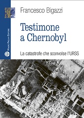 E-book, Testimone a Chernobyl : la catastrofe che sconvolse l'URSS, Mauro Pagliai