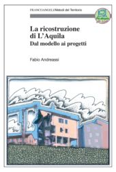 E-book, La ricostruzione di L'Aquila : dal modello ai progetti, Andreassi, Fabio, Franco Angeli