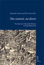 E-book, Non contrarii, ma diversi : the question of the Jewish minority in Early Modern Italy, Viella