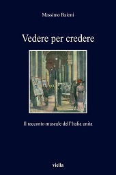 E-book, Vedere per credere : il racconto museale dell'Italia unita, Baioni, Massimo, Viella