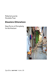 E-book, Disasters otherwhere : new forms of complexity for architecture, Lucente, Roberta, 1964-, Quodlibet