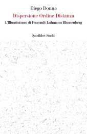 E-book, Dispersione, ordine, distanza : l'illuminismo di Foucault, Luhmann, Blumenberg, Donna, Diego, author, Quodlibet