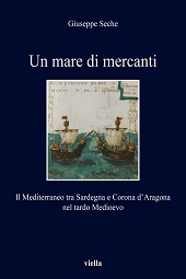 eBook, Un mare di mercanti : il Mediterraneo tra Sardegna e Corona d'Aragona nel tardo Medioevo, Viella