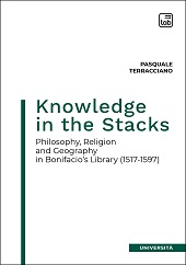 eBook, Knowledge in the stacks : philosophy, religion and geography in Bonifacio's library (1517-1597), Terracciano, Pasquale, TAB edizioni