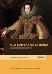 E-book, A la sombra de la reina : poder, patronazgo y servicio en la corte de la Monarquía Hispánica (1615-1644), CSIC, Consejo Superior de Investigaciones Científicas