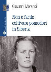 E-book, Non è facile coltivare pomodori in Siberia, Morandi, Giovanni, 1950-, Mauro Pagliai