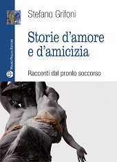 eBook, Storie d'amore e d'amicizia : racconti dal pronto soccorso, Grifoni, Stefano, Mauro Pagliai