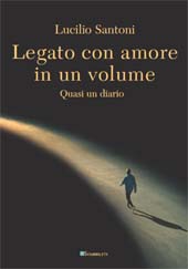 eBook, Legato con amore in un volume : quasi un diario, Santoni, Lucilio, InSchibboleth