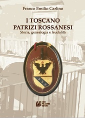 eBook, I Toscano patrizi rossanesi : storia, genealogia e feudalità, Pellegrini