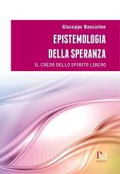 eBook, Epistemologia della speranza : il credo dello spirito libero, Boscarino, Giuseppe, PM edizioni