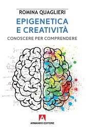 eBook, Epigenetica e creatività : conoscere per comprendere, Quaglieri, Romina, Armando editore