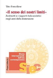 eBook, "Il senso dei nostri limiti" : Andreotti e i rapporti italo-sovietici negli anni della distensione, Forcellese, Tito, Franco Angeli