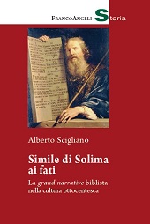 eBook, Simile di Solima ai fati : la grand narrative biblista nella cultura ottocentesca, Scigliano, Alberto, author, FrancoAngeli