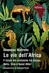 eBook, Le vie dell'Africa : il futuro del continente fra Europa, Italia, Cina e nuovi attori, Infinito edizioni