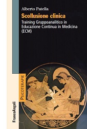 E-book, Scollusione clinica : training gruppoanalitico in Educazione Continua in Medicina (ECM), Patella, Alberto, Franco Angeli