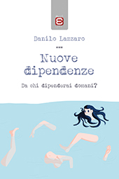 E-book, Nuove dipendenze : da chi dipenderai domani?, Lazzaro, Danilo, Edizioni Epoké
