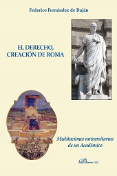 eBook, El derecho, creación de Roma : meditaciones universitarias de un académico, Fernández de Buján Fernández, Federico, Dykinson