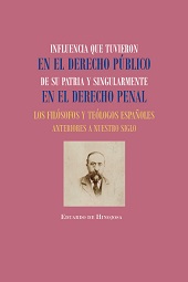 eBook, Influencia que tuvieron en el Derecho público de su patria y singularmente en el Derecho penal los filósofos y teólogos españoles anteriores a nuestro siglo, Hinojosa, Eduardo de., Dykinson