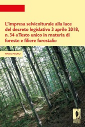 E-book, L'impresa selvicolturale alla luce del decreto legislativo 3 aprile 2018, n. 34 Testo unico in materia di foreste e filiere forestali, Firenze University Press