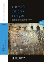 E-book, Un país en gris i negre : memòria històrica i repressió franquista a Castelló, Porcar Orihuela, Juan Luis, 1966-, Universitat Jaume I