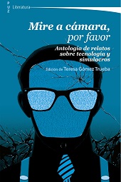 E-book, Mire a cámara, por favor : antología de relatos sobre tecnología y simulacros, Prensas Universitarias de Zaragoza