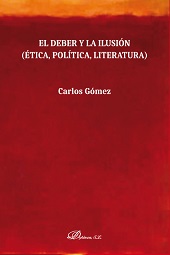 E-book, El deber y la ilusión : ética, política, literatura, Gómez, Carlos, Dykinson