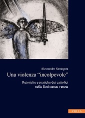 E-book, Una violenza "incolpevole" : retoriche e pratiche dei cattolici nella Resistenza veneta, Viella