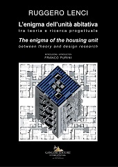 E-book, L'enigma dell'unità abitativa : tra teoria e ricerca progettuale = The enigma of the housing unit : between theory and design research, Lenci, Ruggero, 1955-, Gangemi editore
