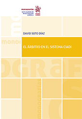 eBook, El árbitro en el sistema CIADI : estudio acerca de la independencia, imparcialidad, deberes, derechos y responsabilidad de los árbitros CIADI, Soto Díaz, David, Tirant lo Blanch