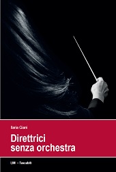 eBook, Direttrici senza orchestra, Giani, Ilaria, 1985-, author, Libreria musicale italiana