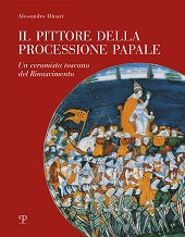 E-book, Il pittore della processione papale : un ceramista toscano del Rinascimento, Alinari, Alessandro, Polistampa