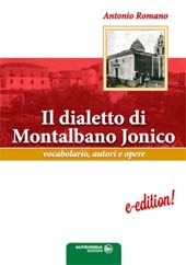 E-book, Il dialetto di Montalbano Jonico : vocabolario, autori e opere, Romano, Antonio, Altrimedia