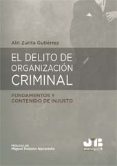 E-book, El delito de organización criminal : fundamentos y contenido de injusto, Zurita Gutiérrez, Alri, J. M. Bosch