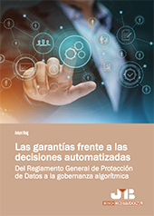 E-book, Las garantías frente a las decisiones automatizadas : del Reglamento General de Protección de Datos a la gobernanza algorítmica, Roig, Antoni, J. M. Bosch
