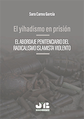 eBook, El yihadismo en prisión : el abordaje penitenciario del radicalismo islamista violento, Carou García, Sara, J. M. Bosch