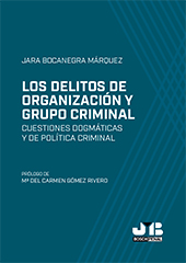 E-book, Los delitos de organización y grupo criminal : cuestiones dogmáticas y de política criminal, Bocanegra Márquez, Jara, J. M. Bosch