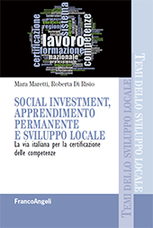 eBook, Social investment, apprendimento permanente e sviluppo locale : la via italiana per la certificazione delle competenze, Maretti, Mara, Franco Angeli