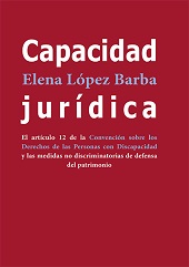 E-book, Capacidad Jurídica : el artículo 12 de la Convención sobre los Derechos de las Personas con Discapacidad y las medidas no discriminatorias de defensa del patrimonio, López Barba, Elena, Dykinson