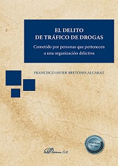 E-book, El delito de tráfico de drogas : cometido por personas que pertenecen a una organización delictiva, Bretones Alcaraz, Francisco Javier, Dykinson