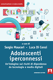 E-book, Adolescenti iperconnessi : un'indagine sui rischi di dipendenza da tecnologie e media digitali, Armando editore