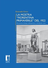 eBook, La mostra "Fiorentina primaverile" del 1922 : ricostruzione filologica dell'esposizione e del dibattito critico, Firenze University Press