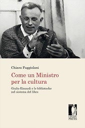 E-book, Come un ministro per la cultura : Giulio Einaudi e le biblioteche nel sistema del libro, Faggiolani, Chiara, Firenze University Press