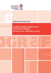 eBook, El derecho penal europeo en la legislación española : influencia actual y previsiones de futuro, Rubio Lara, Pedro Ángel, Tirant lo Blanch