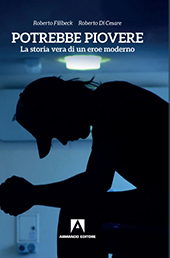 eBook, Potrebbe piovere : la storia vera di un eroe moderno, Filibeck, Roberto, 1967-, Armando
