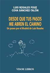 E-book, Desde que tus pasos me abren el camino : un paseo por el Madrid de Luis Rosales, Rosales Fouz, Luis, Visor Libros