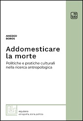 eBook, Addomesticare la morte : politiche e pratiche culturali nella ricerca antropologica, Boros, Amedeo, TAB edizioni