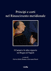 eBook, Principi e corti nel Rinascimento meridionale : i Caetani e le altre signorie nel Regno di Napoli, Viella