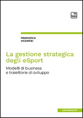 eBook, La gestione strategica degli eSport : modelli di business e traiettorie di sviluppo, Vicentini, Francesca, TAB edizioni